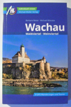 Wachau Reiseführer - Wachau - Waldviertel - Weinviertel von Barbara Reiter
